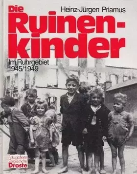 Couverture du produit · Die Ruinenkinder. Im Ruhrgebiet 1945/1949