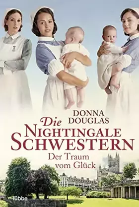Couverture du produit · Die Nightingale Schwestern: Der Traum vom Glück. Roman (Nightingales-Reihe, Band 4)