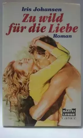 Couverture du produit · Zu wild für die Liebe (Bastei Lübbe Taschenbücher. Caprice)