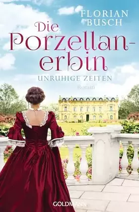 Couverture du produit · Die Porzellan-Erbin - Unruhige Zeiten: Roman - Die Porzellan-Saga 1