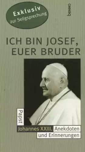 Couverture du produit · Ich bin Josef, Euer Bruder. Papst Johannes XXIII. Anekdoten und Erinnerungen
