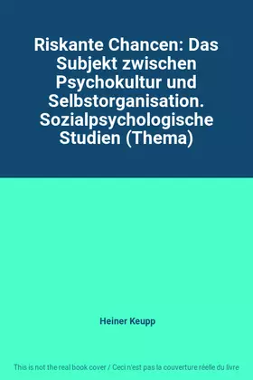 Couverture du produit · Riskante Chancen: Das Subjekt zwischen Psychokultur und Selbstorganisation. Sozialpsychologische Studien (Thema)