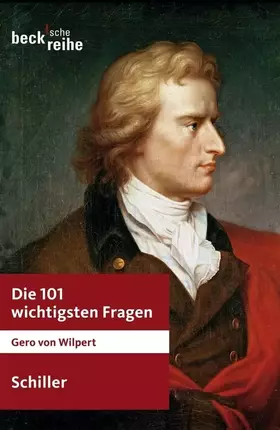 Couverture du produit · Die 101 wichtigsten Fragen: Schiller (Beck'sche Reihe)