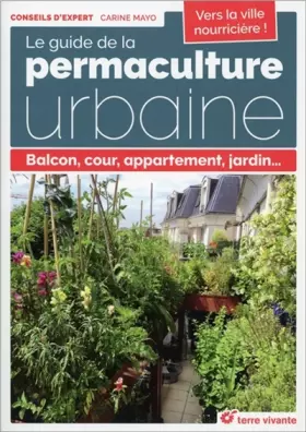 Couverture du produit · Le guide de la permaculture urbaine: Balcon, cour, appartement, jardin...