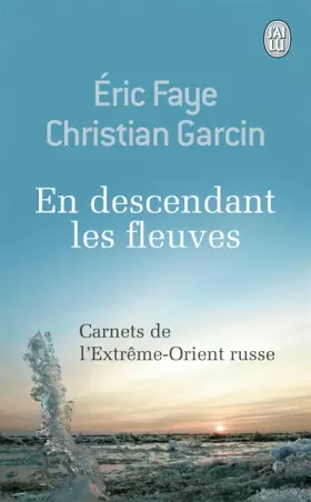 Couverture du produit · En descendant les fleuves: Carnets de l'Extrême-Orient russe