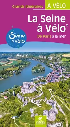 Couverture du produit · La Seine à vélo : de Paris a la mer