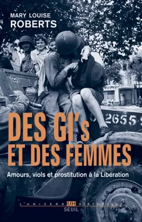 Couverture du produit · Des GI et des femmes. Amours, viols et prostitution à la Libération