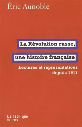 Couverture du produit · La Révolution russe, une histoire française: Lectures et représentations depuis 1917