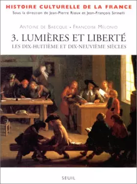 Couverture du produit · Histoire culturelle de la France, tome 3 : Lumières et Liberté. Les XVIIIème et XIXème siècles