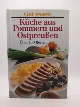 Couverture du produit · Gut essen - Küche aus Pommern und Ostpreussen. Über 100 Rezeptideen