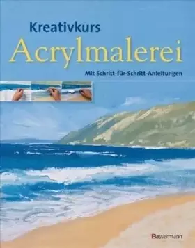 Couverture du produit · Kreativkurs Acrylmalerei: Mit Schritt-für-Schritt-Anleitungen