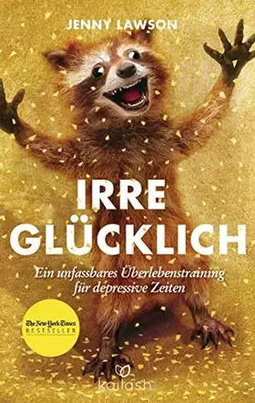Couverture du produit · Irre glücklich: Ein unfassbares Überlebenstraining für depressive Zeiten