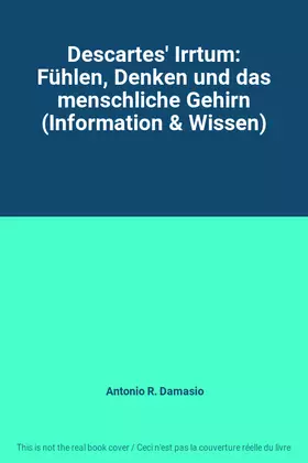 Couverture du produit · Descartes' Irrtum: Fühlen, Denken und das menschliche Gehirn (Information & Wissen)