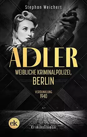 Couverture du produit · Adler, Weibliche Kriminalpolizei, Berlin: Verdunklung 1940