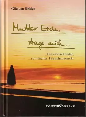 Couverture du produit · Mutter Erde trage mich...: Ein erfrischender Spiritueller Tatsachenbericht