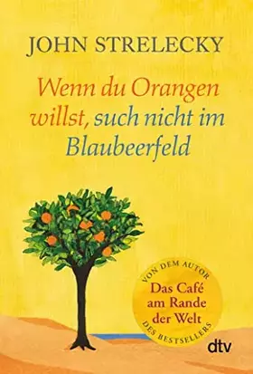 Couverture du produit · Wenn du Orangen willst, such nicht im Blaubeerfeld: Aha-Momente aus dem Café am Rande der Welt