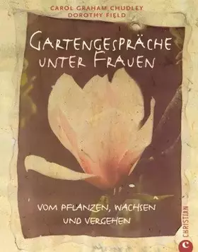 Couverture du produit · Gartengespräche unter frauen: Vom Pflanzen, Wachsen und Vergehen