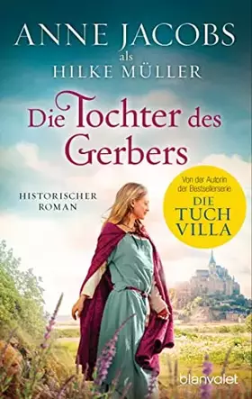 Couverture du produit · Die Tochter des Gerbers: Historischer Roman