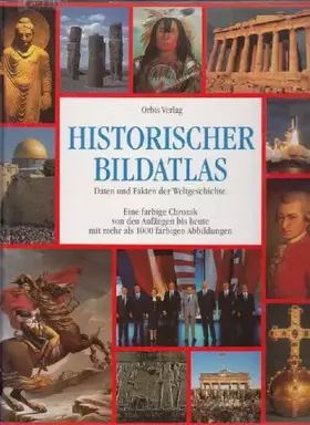 Couverture du produit · Historischer Bild- Atlas. Daten und Fakten der Weltgeschichte