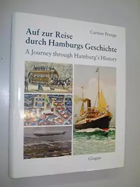 Couverture du produit · Auf zur Reise durch Hamburgs Geschichte. A Journey through Hamburg's History: Dtsch.-Engl.