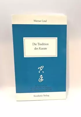 Couverture du produit · Die Tradition des Karate: Meister und Stile der traditionellen Kampfkunst in Okinawa, China und Japan