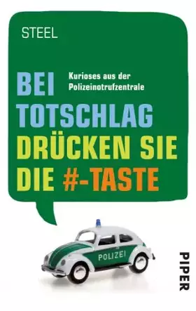 Couverture du produit · Bei Totschlag drücken Sie die -Taste: Kurioses aus der Polizeinotrufzentrale: Kurioses aus der Notrufzentrale (Piper Taschenbuc