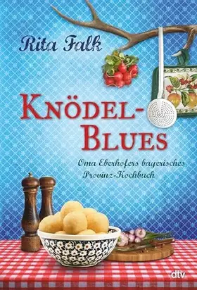 Couverture du produit · Knödel-Blues: Oma Eberhofers bayerisches Provinz-Kochbuch