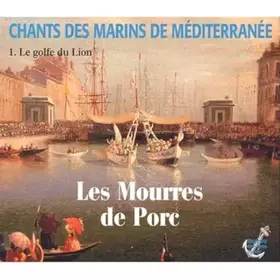 Couverture du produit · Chants des Marins de Mediterranee-1. Le Golfe du Lion
