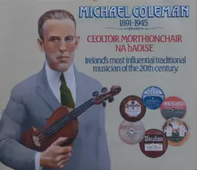 Couverture du produit · Michael Coleman 1891-1945 Ceoltoir Morthionchair Na hAoise - Ireland's Most Influential Traditional Musician Of The 20th Centur