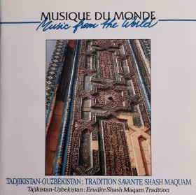 Couverture du produit · Tadjikistan - Ouzbékistan: Tradition Savante Shash Maquam  Tajikistan - Ouzbekistan: Erudite Shash Maqam Tradition