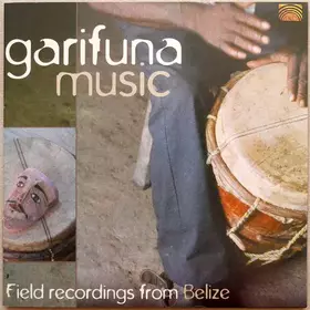 Couverture du produit · Garifuna Music - Field Recordings From Belize