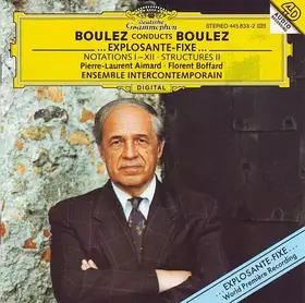 Couverture du produit · Boulez Conducts Boulez: ...Explosante-Fixe... / Notations / Structures II