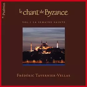Couverture du produit · Le Chant de Byzance - Volume 1 : La Semaine Sainte
