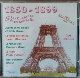 Couverture du produit · Les Chansons De Ces Années-La... 1850-1899