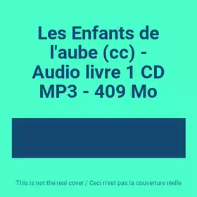 Couverture du produit · Les Enfants de l'aube (cc) - Audio livre 1 CD MP3 - 409 Mo