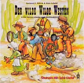 Couverture du produit · Der wilde Wilde Westen. CD: Wilde Westernlieder und Geschichten