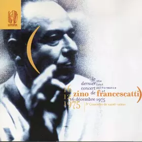 Couverture du produit · 16/12/1975 : Le Dernier Concert De Zino Francescatti  The Last Performance Of Zino Francescatti