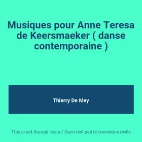 Couverture du produit · Musiques pour Anne Teresa de Keersmaeker ( danse contemporaine )