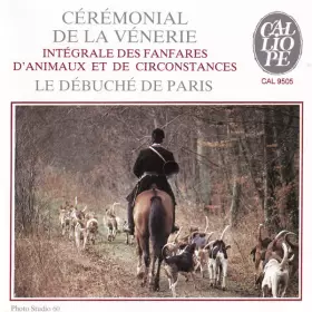 Couverture du produit · Cérémonial De La Vénerie (Intégrale Des Fanfares D'Animaux Et De Circonstances)