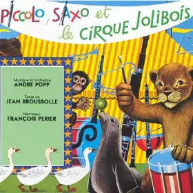 Couverture du produit · Piccolo, Saxo Et Le Cirque Jolibois