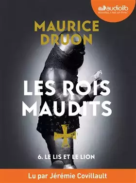 Couverture du produit · Le Lis et le Lion - Les Rois maudits, tome 6: Livre audio 1 CD MP3