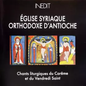 Couverture du produit · Église Syriaque Orthodoxe D'Antioche: Chants Liturgiques Du Carême Et Du Vendredi Saint  The Syrian Orthodox Church Of Antioch: