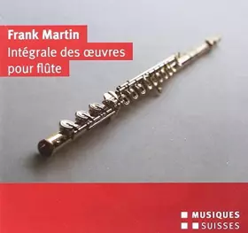 Couverture du produit · Frank Martin : Intégrale des oeuvres pour flûte