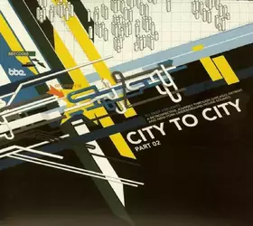 Couverture du produit · City To City Part 02 (A Retrospective Journey Through Detroit, Chicago And New-York Underground House Sounds)
