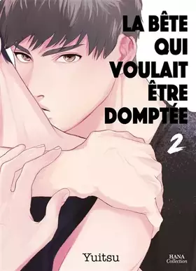 Couverture du produit · La bête qui voulait être domptée - Tome 02