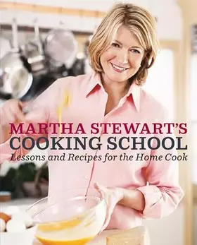 Couverture du produit · Martha Stewart's Cooking School: Lessons and Recipes for the Home Cook: A Cookbook