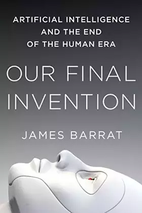 Couverture du produit · Our Final Invention: Artificial Intelligence and the End of the Human Era