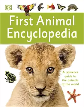 Couverture du produit · First Animal Encyclopedia: A First Reference Guide to the Animals of the World