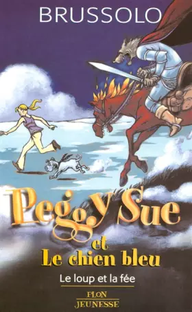 Couverture du produit · Peggy Sue et le chien bleu, Tome 10 : Le loup et la fée