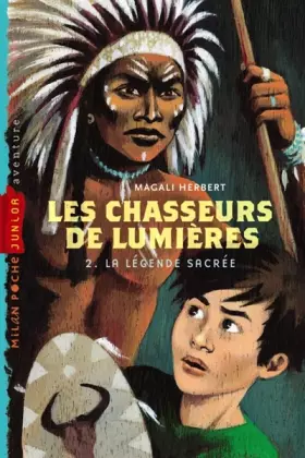 Couverture du produit · Les Chasseurs de lumières - Tome 2 La Légende Sacrée